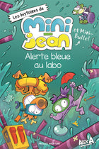 Alerte bleue au labo Les histoires de Mini-Jean et Mini-Bulle!