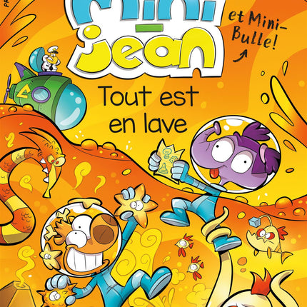 Tout est en lave Les histoires de Mini-Jean et Mini-Bulle!