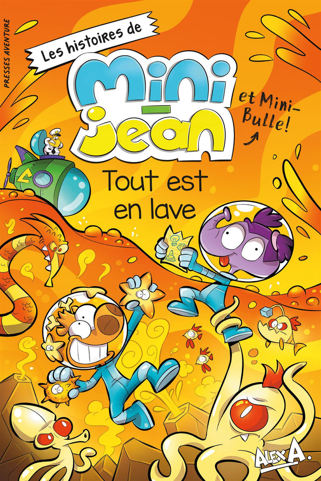 Tout est en lave Les histoires de Mini-Jean et Mini-Bulle!