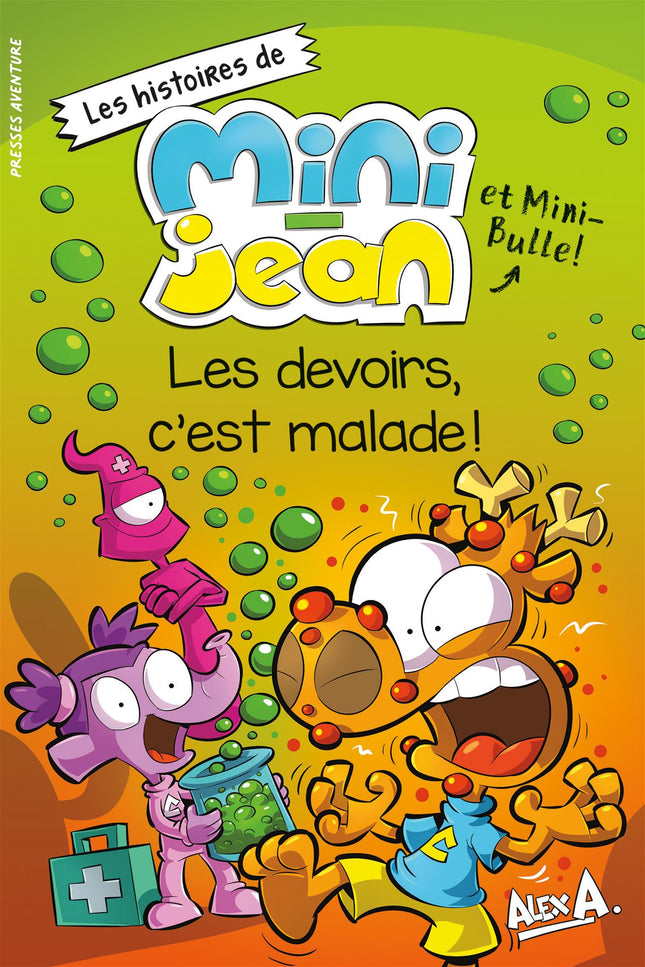 Les devoirs, c'est malade! Les histoires de Mini-Jean et Mini-Bulle