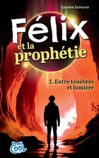 Felix and the Prophecy - Volume 2 Between Darkness and Light