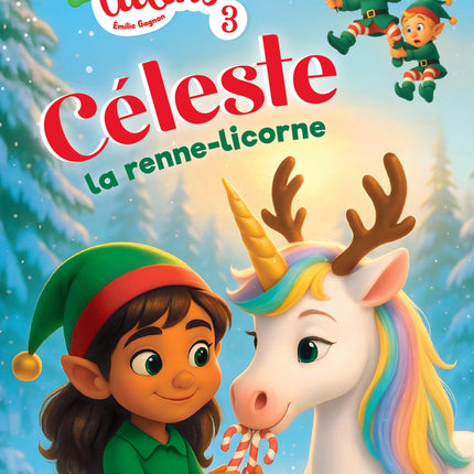 Mission lutins - Tome 3 Céleste la renne-licorne