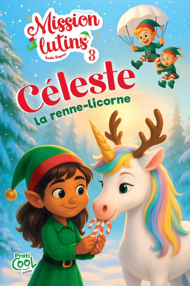 Mission lutins - Tome 3 Céleste la renne-licorne