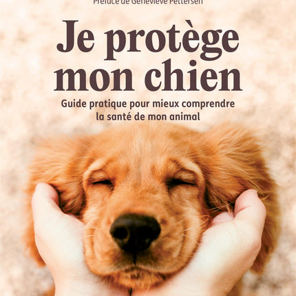 Je protège mon chien - Guide pratique