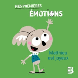 Mes premières émotions - Matthieu est joyeux