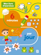 Mon livre d'exercices : 6 minutes par jour 6+