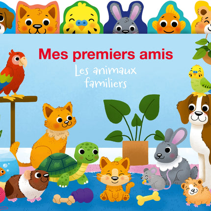 Mes premiers amis - Les animaux familiers