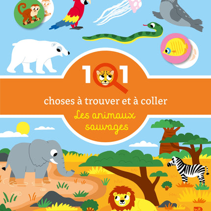 101 choses à trouver et à coller : Les animaux du monde