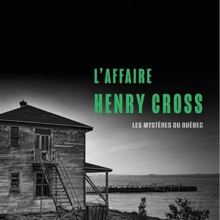 Les mystères du Québec 01 : L'affaire Henry Cross