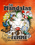 50 Mandalas - La femme dans toutes ses couleurs!