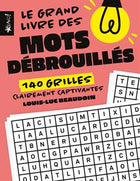 Le grand livre des mots débrouillés 140 grilles clairement captivantes