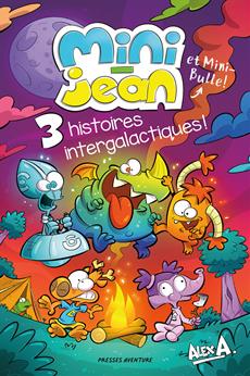 3 histoires intergalactiques Mini-Jean et Mini-Bulle!