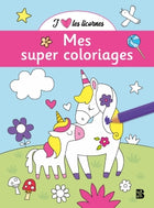 Mes super coloriages - J'aime les licornes